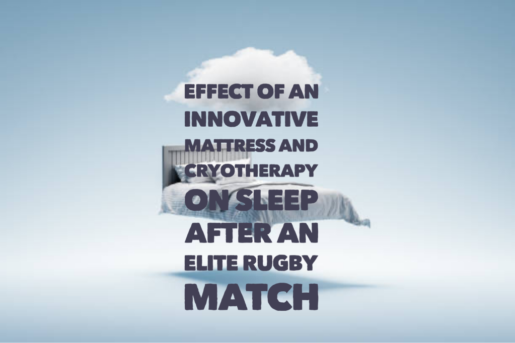 Effect of an Innovative Mattress and Cryotherapy on Sleep after an Elite Rugby Match